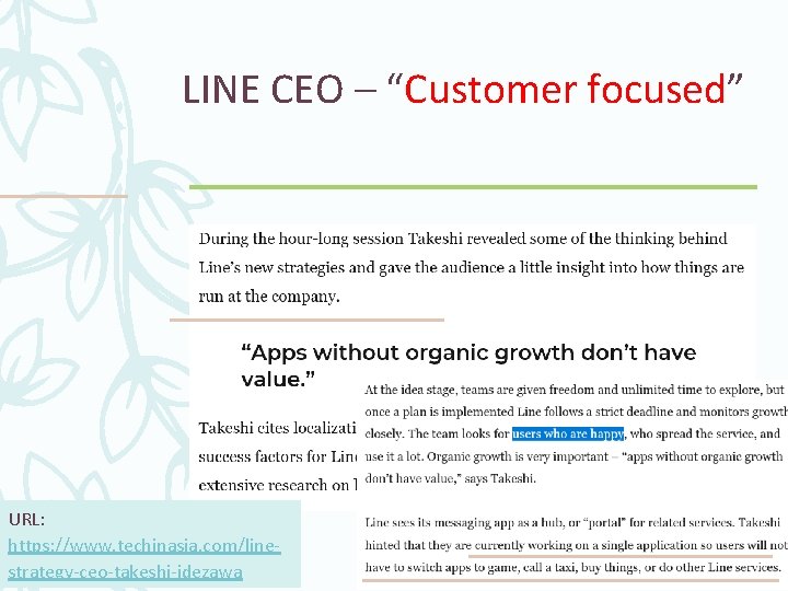LINE CEO – “Customer focused” URL: https: //www. techinasia. com/linestrategy-ceo-takeshi-idezawa 