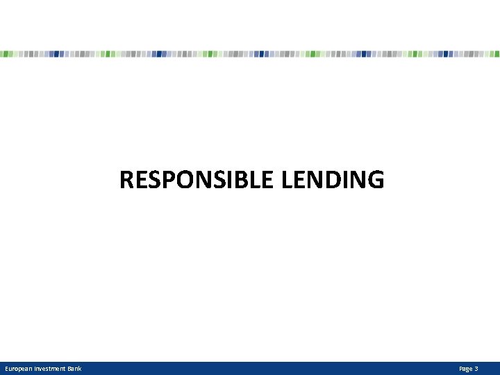 RESPONSIBLE LENDING European Investment Bank Page 3 