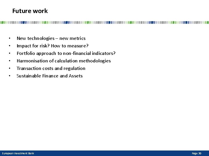 Future work • • • New technologies – new metrics Impact for risk? How