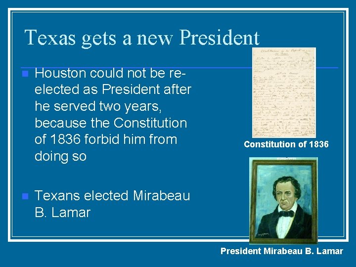 Texas gets a new President n n Houston could not be reelected as President