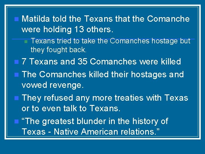 n Matilda told the Texans that the Comanche were holding 13 others. n Texans