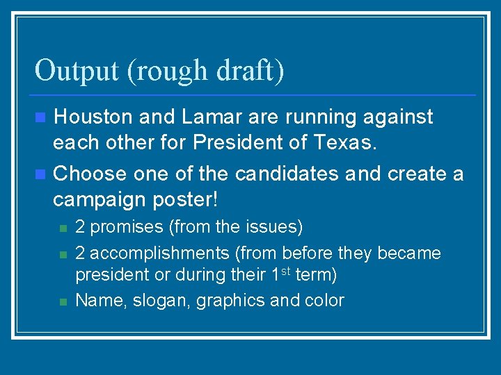 Output (rough draft) Houston and Lamar are running against each other for President of