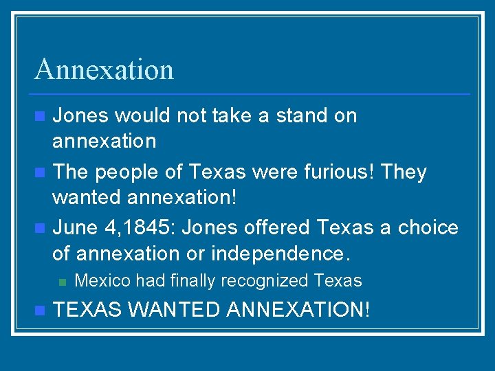 Annexation Jones would not take a stand on annexation n The people of Texas