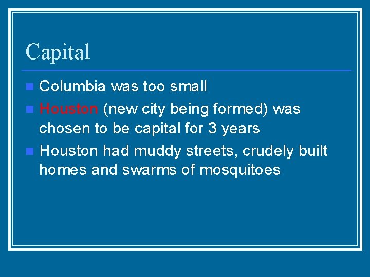 Capital Columbia was too small n Houston (new city being formed) was chosen to