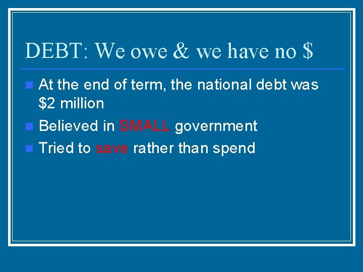 DEBT: We owe & we have no $ At the end of term, the