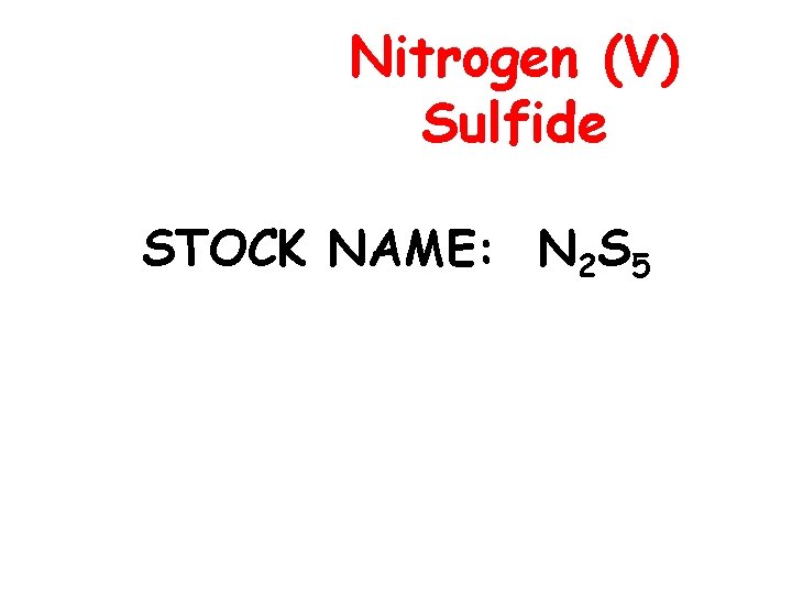 Nitrogen (V) Sulfide STOCK NAME: N 2 S 5 