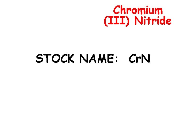 Chromium (III) Nitride STOCK NAME: Cr. N 
