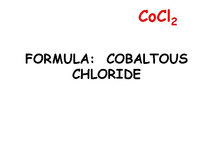 Co. Cl 2 FORMULA: COBALTOUS CHLORIDE 