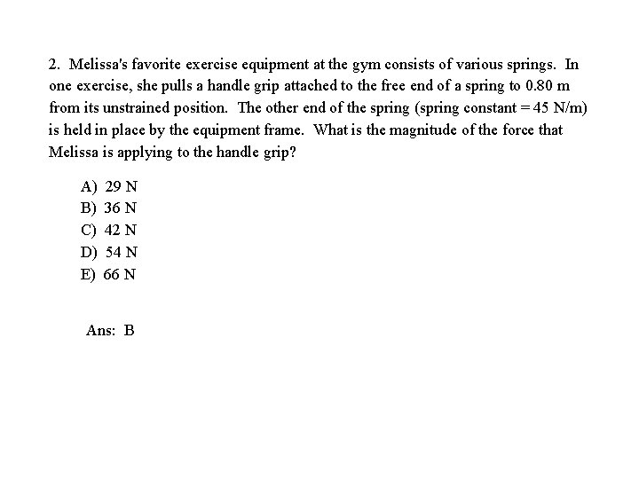 2. Melissa's favorite exercise equipment at the gym consists of various springs. In one