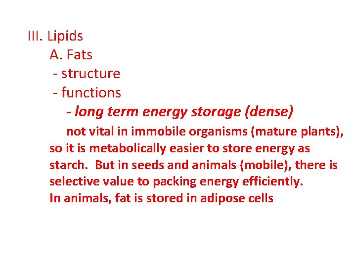 III. Lipids A. Fats - structure - functions - long term energy storage (dense)