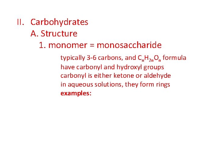 II. Carbohydrates A. Structure 1. monomer = monosaccharide typically 3 -6 carbons, and Cn.