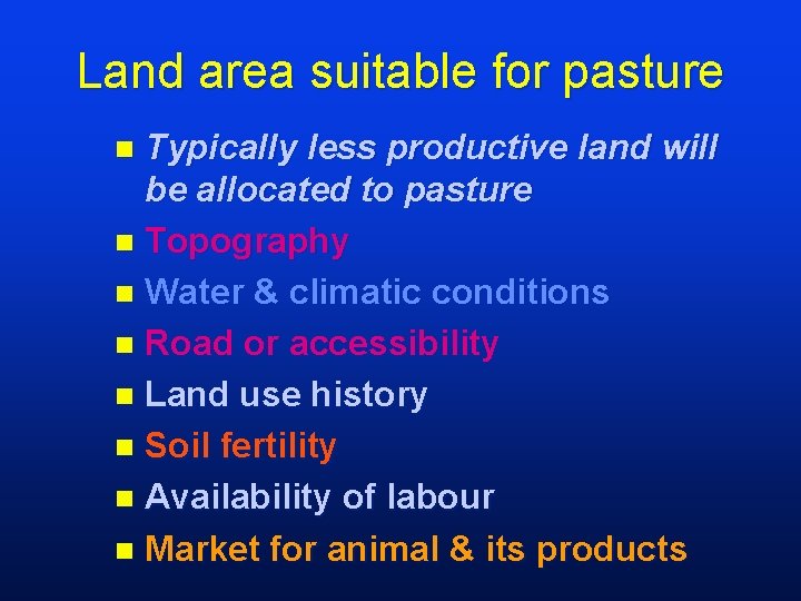 Land area suitable for pasture Typically less productive land will be allocated to pasture