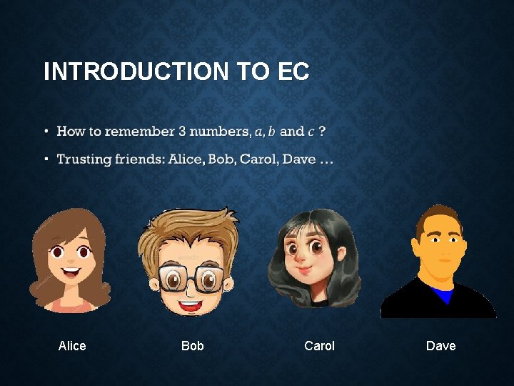INTRODUCTION TO EC • Alice Bob Carol Dave 