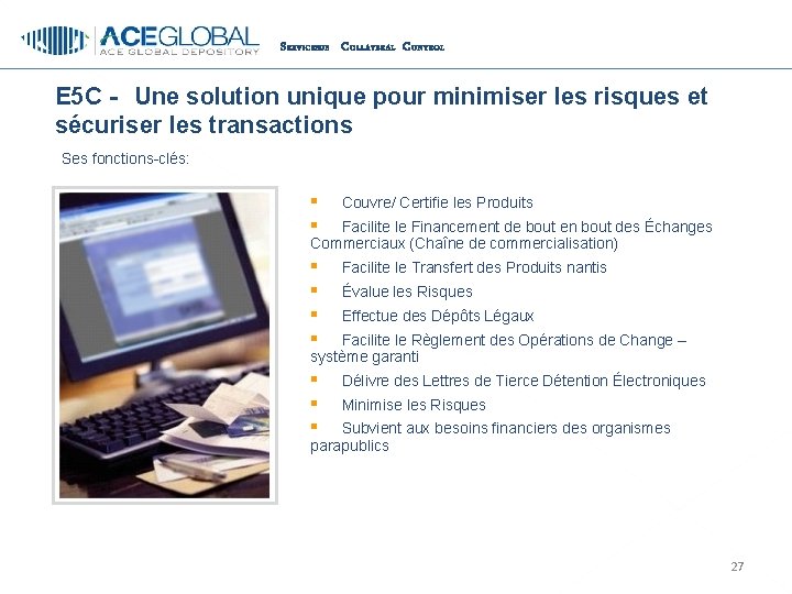 S ERVICESDE C OLLATERAL C ONTROL E 5 C - Une solution unique pour