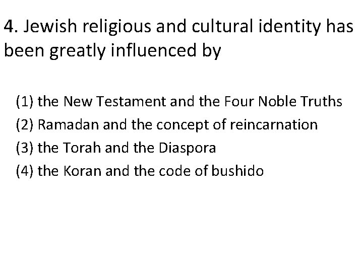 4. Jewish religious and cultural identity has been greatly influenced by (1) the New