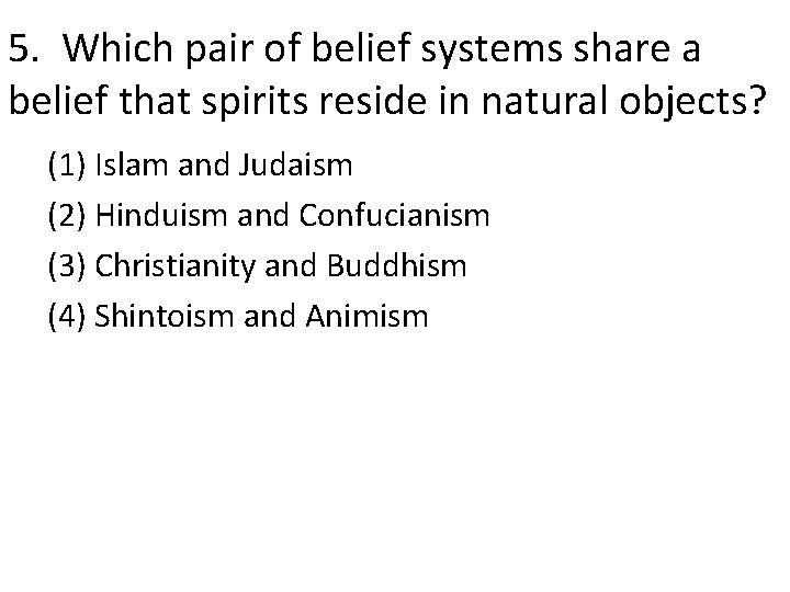 5. Which pair of belief systems share a belief that spirits reside in natural