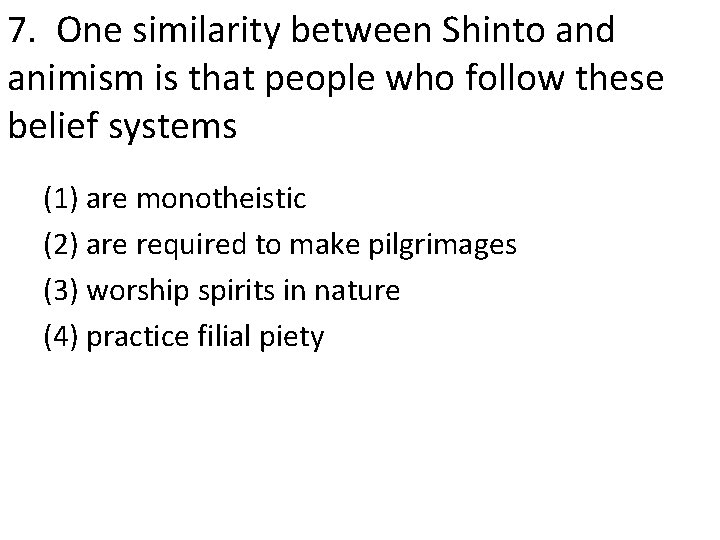 7. One similarity between Shinto and animism is that people who follow these belief