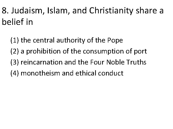 8. Judaism, Islam, and Christianity share a belief in (1) the central authority of