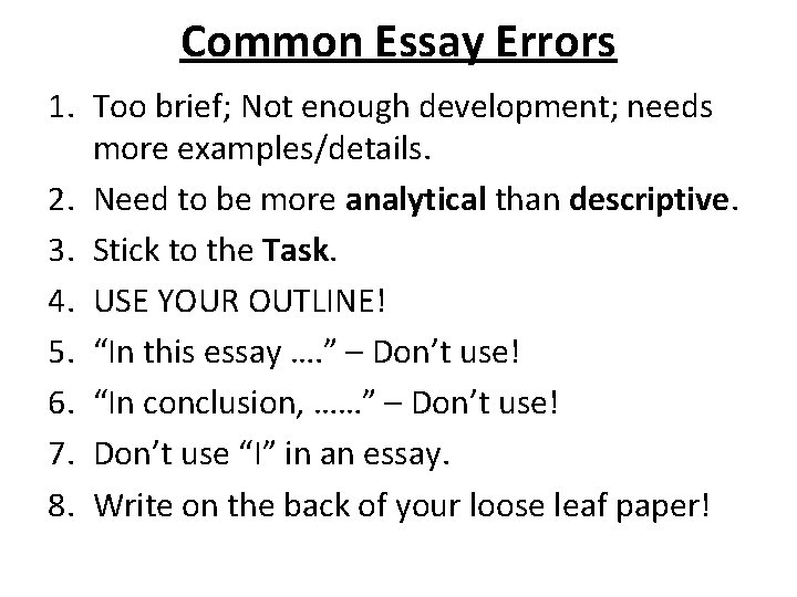 Common Essay Errors 1. Too brief; Not enough development; needs more examples/details. 2. Need