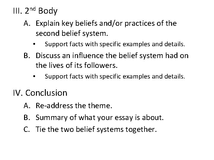 III. 2 nd Body A. Explain key beliefs and/or practices of the second belief