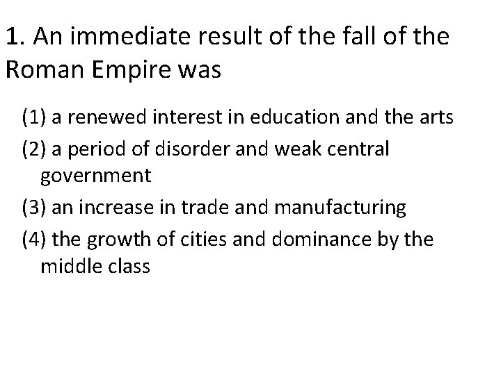 1. An immediate result of the fall of the Roman Empire was (1) a