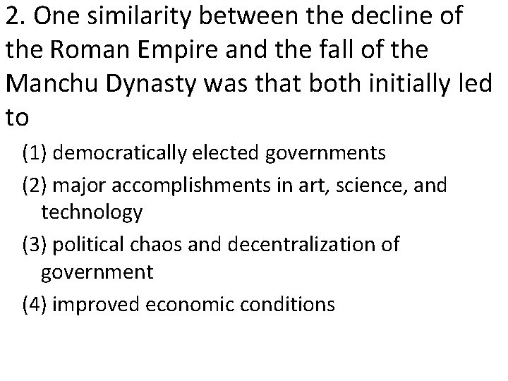 2. One similarity between the decline of the Roman Empire and the fall of