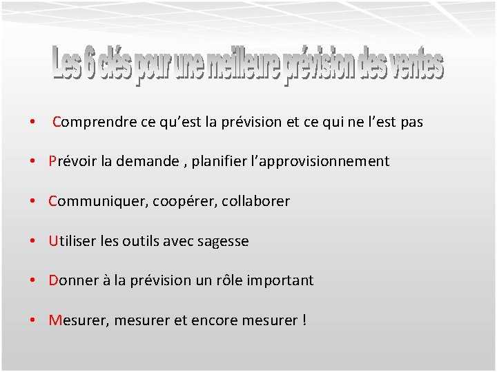  • Comprendre ce qu’est la prévision et ce qui ne l’est pas •