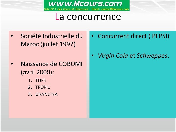 La concurrence • • Société Industrielle du Maroc (juillet 1997) Naissance de COBOMI (avril