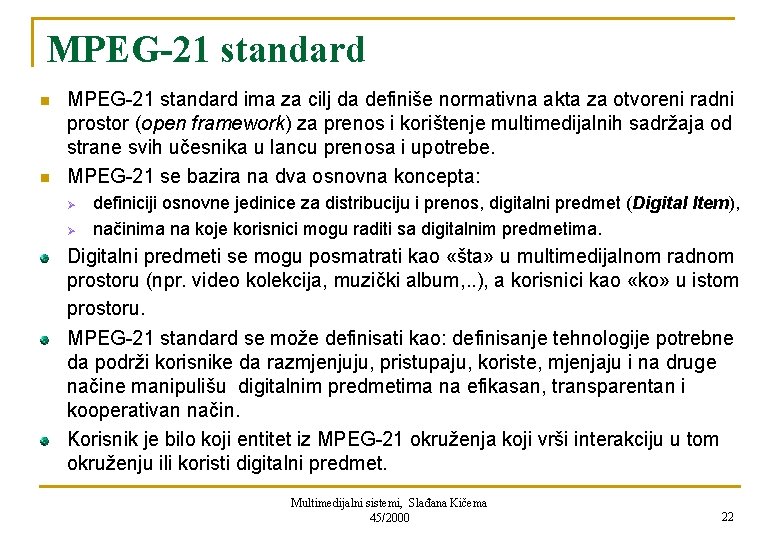 MPEG-21 standard n n MPEG-21 standard ima za cilj da definiše normativna akta za