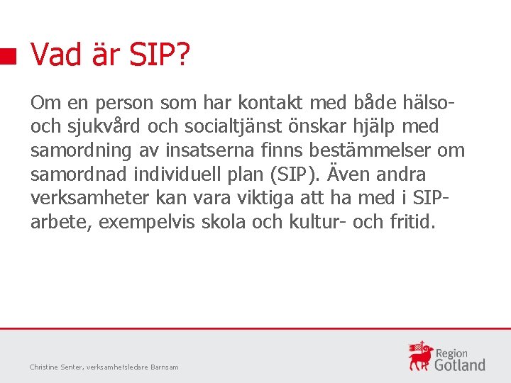 Vad är SIP? Om en person som har kontakt med både hälsooch sjukvård och
