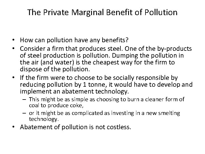 The Private Marginal Benefit of Pollution • How can pollution have any benefits? •