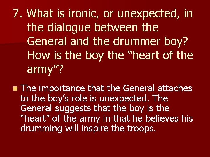 7. What is ironic, or unexpected, in the dialogue between the General and the
