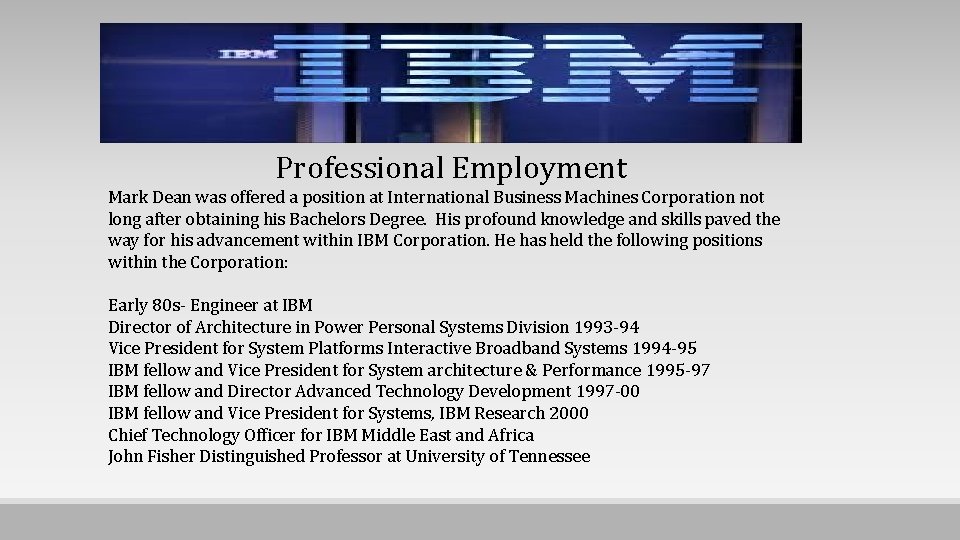 Professional Employment Mark Dean was offered a position at International Business Machines Corporation not