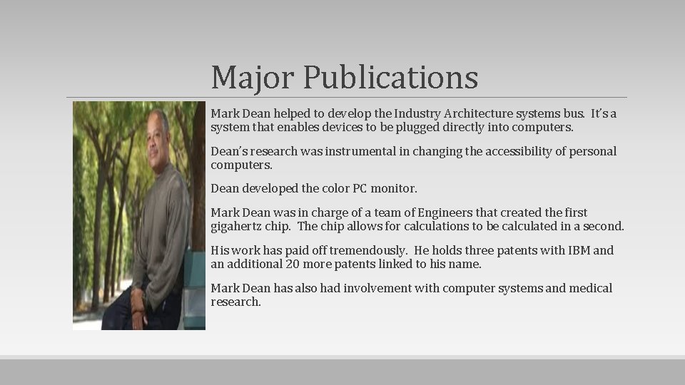 Major Publications Mark Dean helped to develop the Industry Architecture systems bus. It’s a