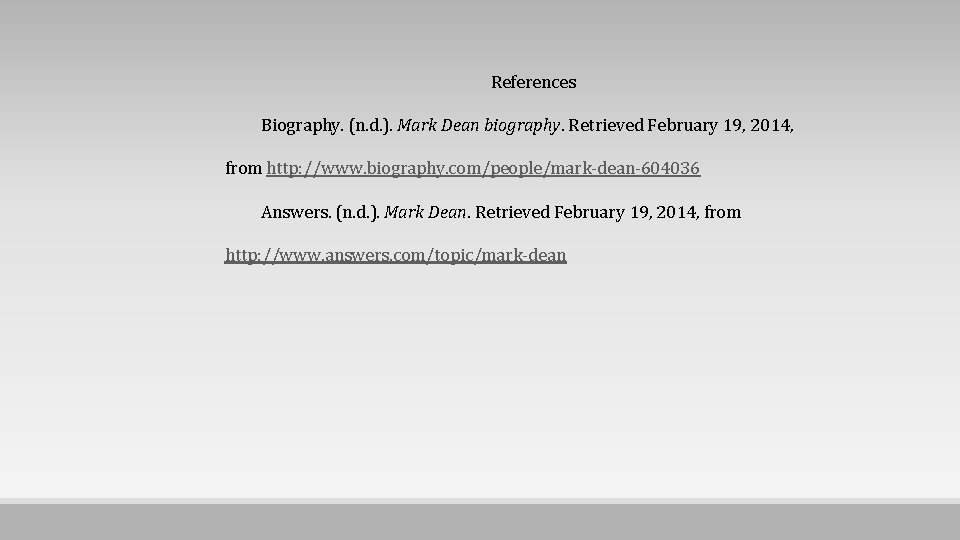 References Biography. (n. d. ). Mark Dean biography. Retrieved February 19, 2014, from http: