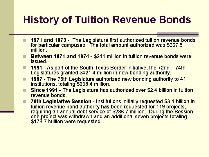 History of Tuition Revenue Bonds n 1971 and 1973 - The Legislature first authorized