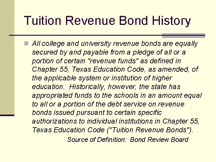 Tuition Revenue Bond History n All college and university revenue bonds are equally secured