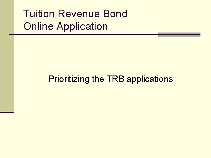 Tuition Revenue Bond Online Application Prioritizing the TRB applications 