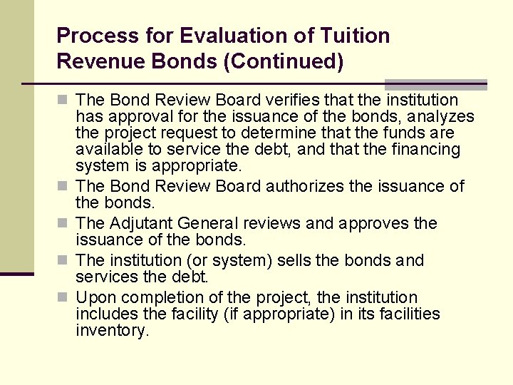 Process for Evaluation of Tuition Revenue Bonds (Continued) n The Bond Review Board verifies