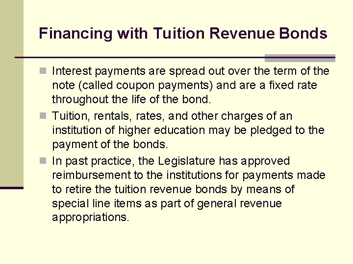 Financing with Tuition Revenue Bonds n Interest payments are spread out over the term