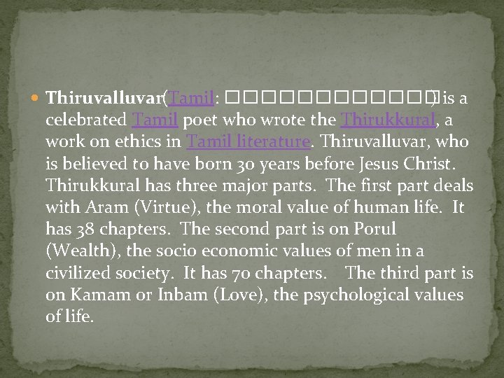  Thiruvalluvar (Tamil: ������ ) is a celebrated Tamil poet who wrote the Thirukkural,