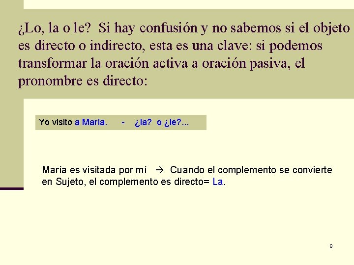 ¿Lo, la o le? Si hay confusión y no sabemos si el objeto es