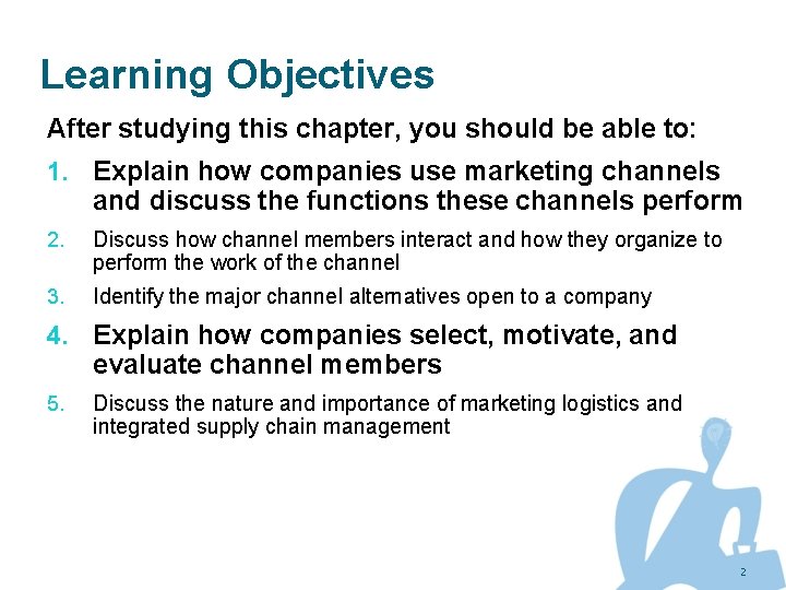 Learning Objectives After studying this chapter, you should be able to: 1. Explain how
