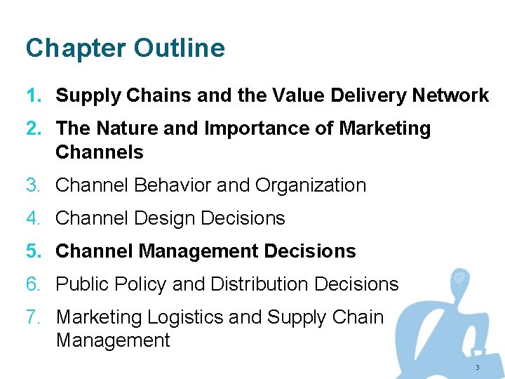 Chapter Outline 1. Supply Chains and the Value Delivery Network 2. The Nature and