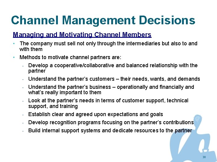 Channel Management Decisions Managing and Motivating Channel Members • The company must sell not