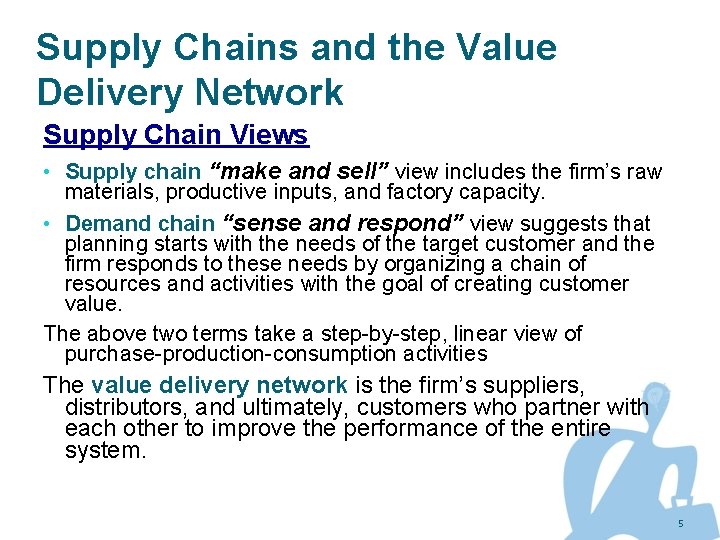 Supply Chains and the Value Delivery Network Supply Chain Views • Supply chain “make