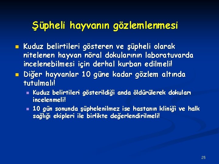 Şüpheli hayvanın gözlemlenmesi n n Kuduz belirtileri gösteren ve şüpheli olarak nitelenen hayvan nöral