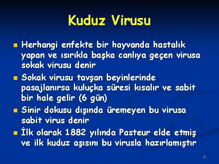 Kuduz Virusu n n Herhangi enfekte bir hayvanda hastalık yapan ve ısırıkla başka canlıya