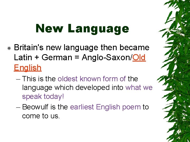 New Language Britain's new language then became Latin + German = Anglo-Saxon/Old English –