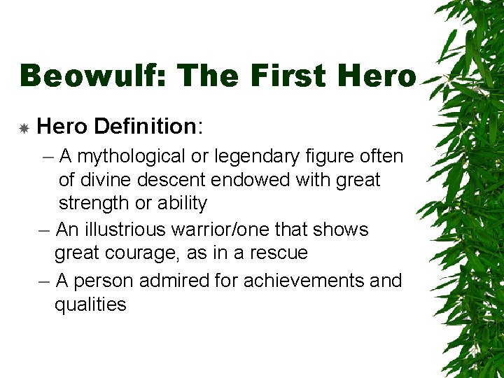 Beowulf: The First Hero Definition: – A mythological or legendary figure often of divine